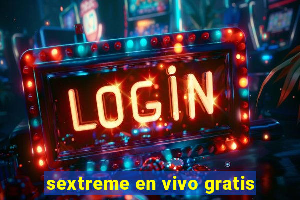 sextreme en vivo gratis